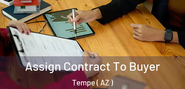  Assign Contract To Buyer Tempe ( AZ )