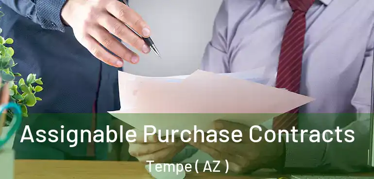  Assignable Purchase Contracts Tempe ( AZ )