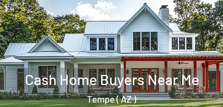  Cash Home Buyers Near Me Tempe ( AZ )