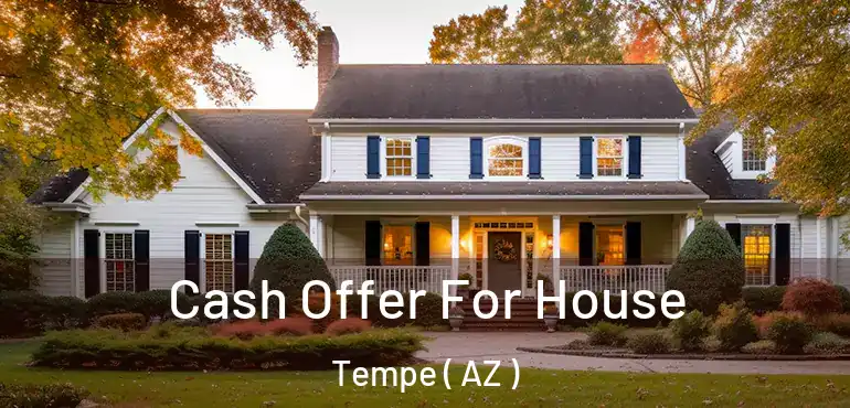  Cash Offer For House Tempe ( AZ )