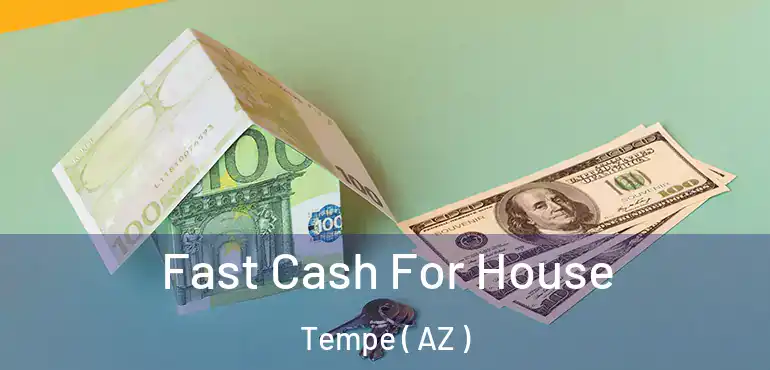  Fast Cash For House Tempe ( AZ )