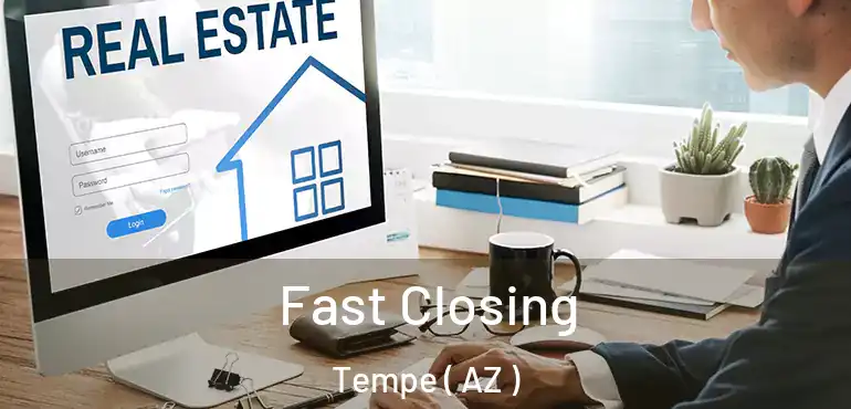  Fast Closing Tempe ( AZ )
