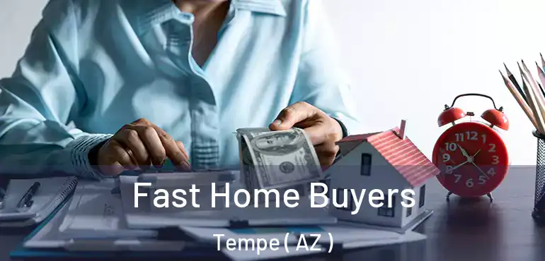  Fast Home Buyers Tempe ( AZ )