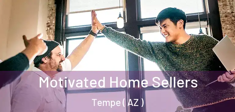  Motivated Home Sellers Tempe ( AZ )