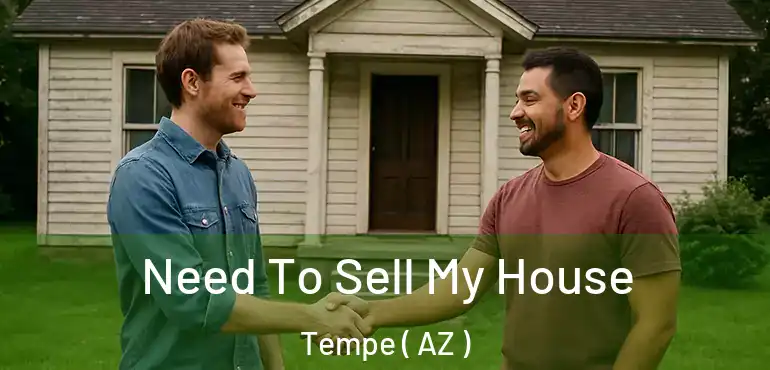  Need To Sell My House Tempe ( AZ )