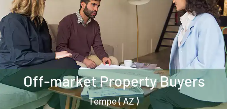  Off-market Property Buyers Tempe ( AZ )