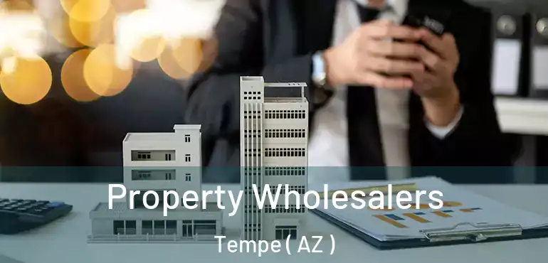  Property Wholesalers Tempe ( AZ )