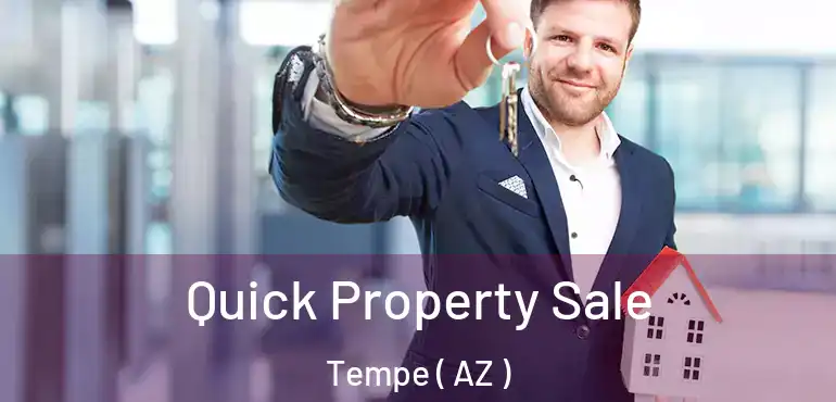  Quick Property Sale Tempe ( AZ )