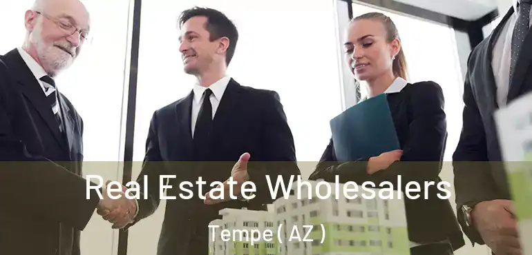  Real Estate Wholesalers Tempe ( AZ )
