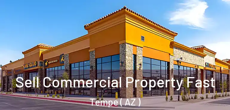  Sell Commercial Property Fast Tempe ( AZ )