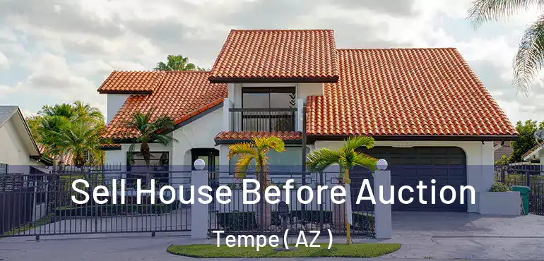  Sell House Before Auction Tempe ( AZ )