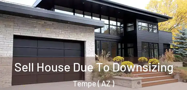  Sell House Due To Downsizing Tempe ( AZ )