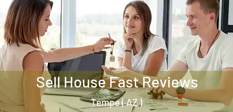  Sell House Fast Reviews Tempe ( AZ )