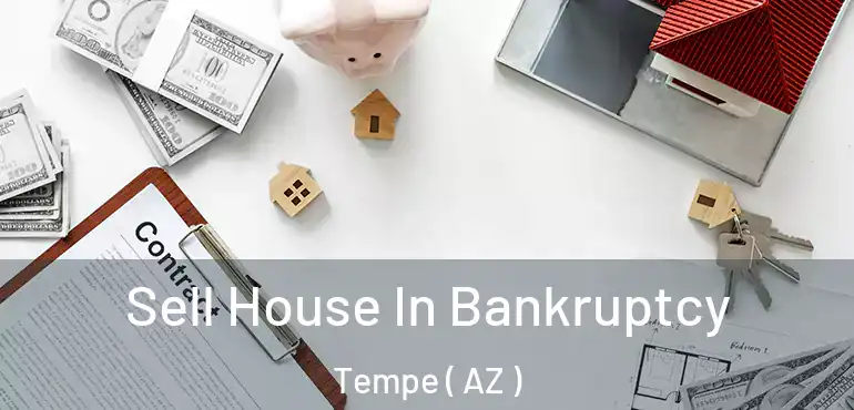  Sell House In Bankruptcy Tempe ( AZ )