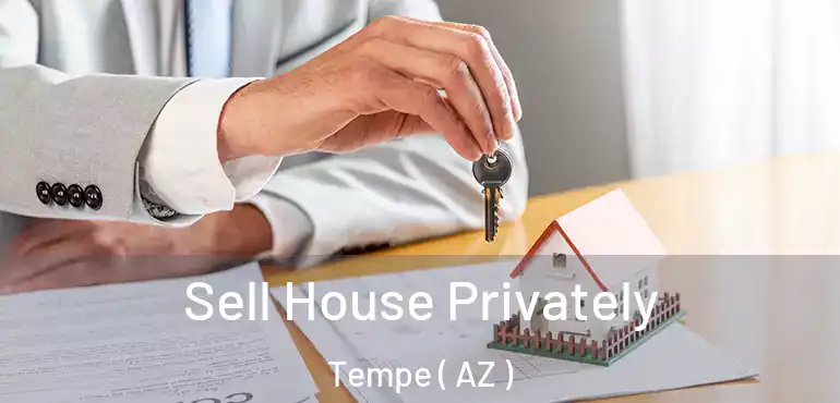  Sell House Privately Tempe ( AZ )