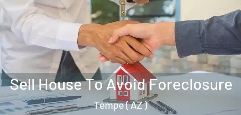  Sell House To Avoid Foreclosure Tempe ( AZ )