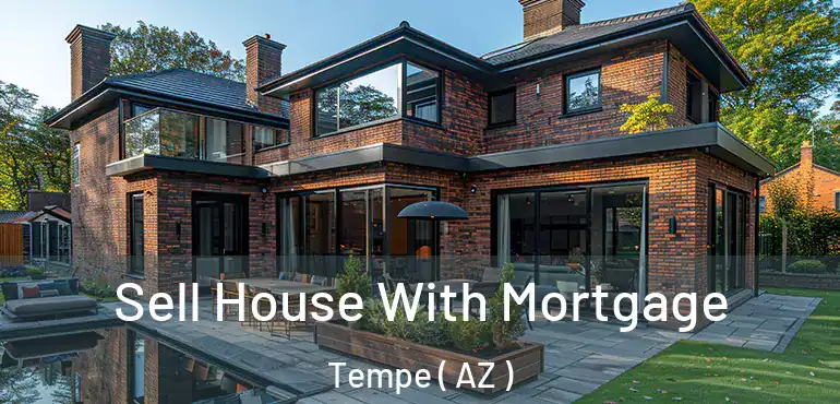  Sell House With Mortgage Tempe ( AZ )