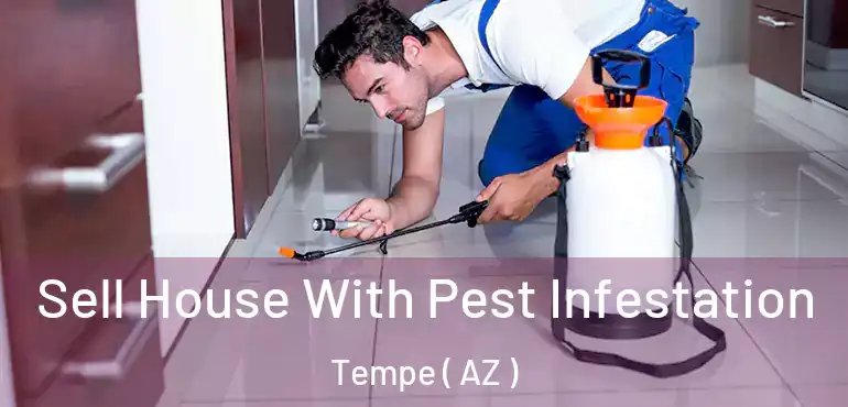  Sell House With Pest Infestation Tempe ( AZ )