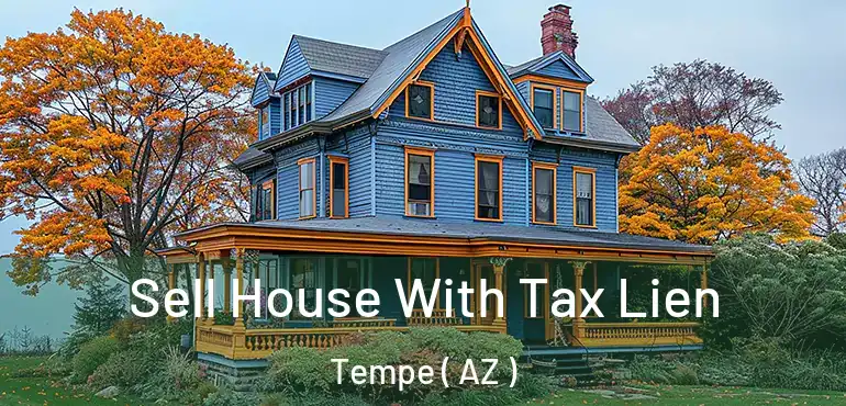 Sell House With Tax Lien Tempe ( AZ )