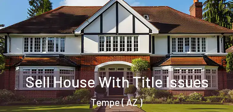  Sell House With Title Issues Tempe ( AZ )