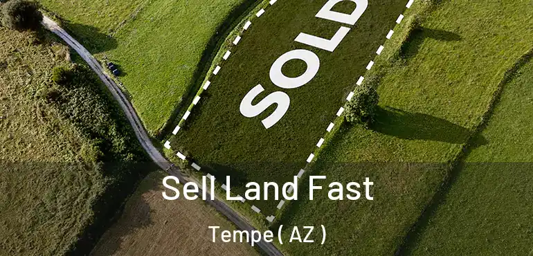  Sell Land Fast Tempe ( AZ )