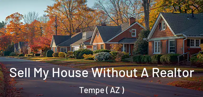  Sell My House Without A Realtor Tempe ( AZ )