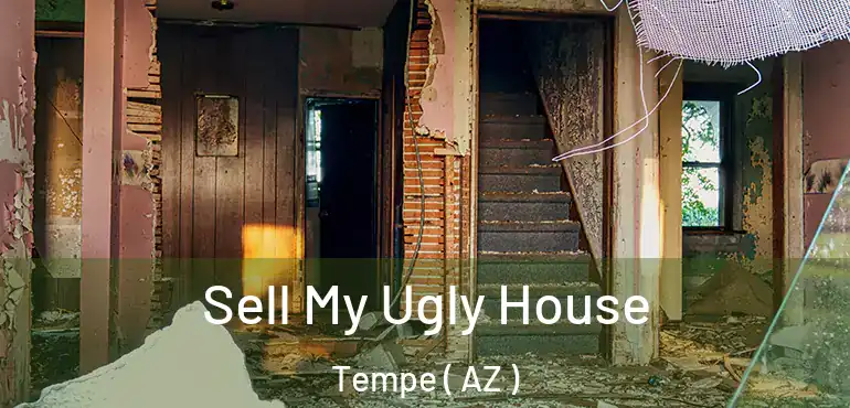  Sell My Ugly House Tempe ( AZ )