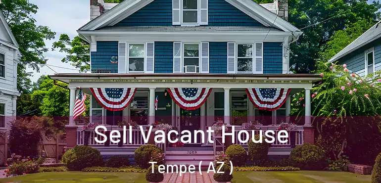  Sell Vacant House Tempe ( AZ )