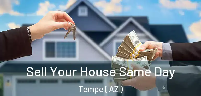 Sell Your House Same Day Tempe ( AZ )