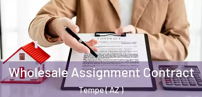  Wholesale Assignment Contract Tempe ( AZ )